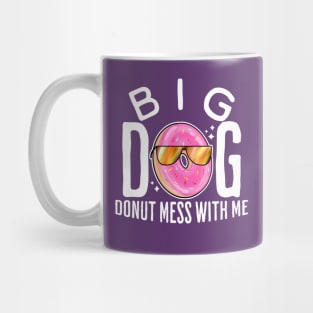 Big dog donut mess with me Mug